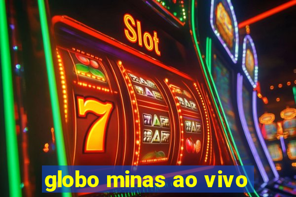 globo minas ao vivo