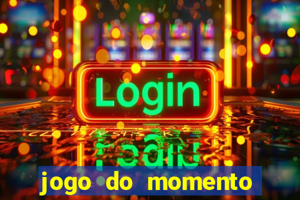 jogo do momento para ganhar dinheiro