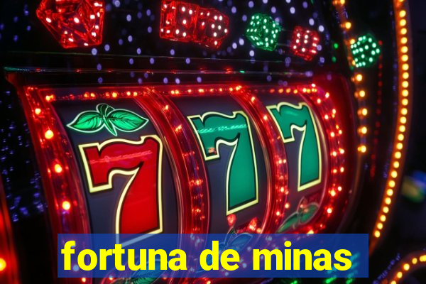 fortuna de minas