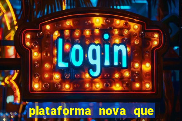 plataforma nova que d谩 b么nus