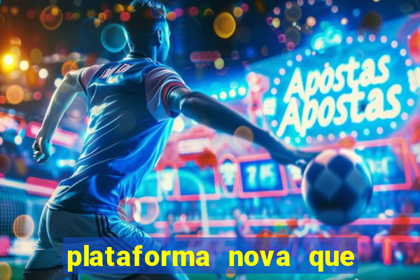 plataforma nova que d谩 b么nus