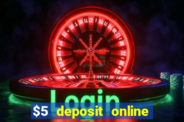 $5 deposit online casino usa