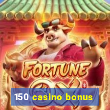 150 casino bonus