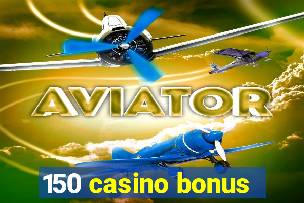 150 casino bonus