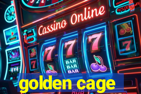 golden cage