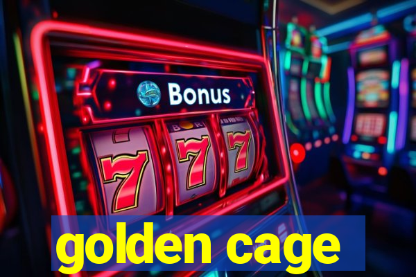 golden cage