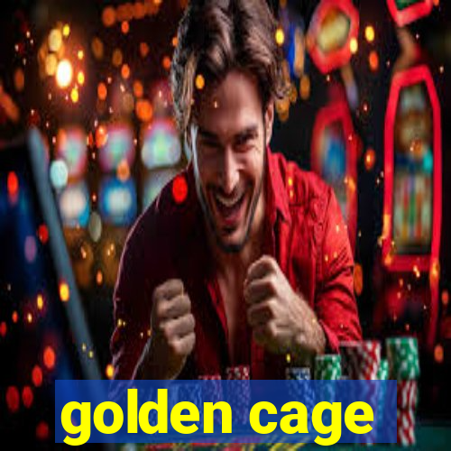 golden cage