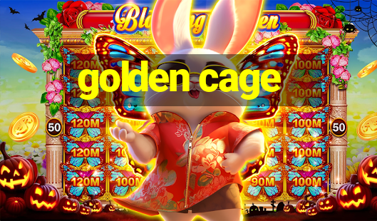 golden cage