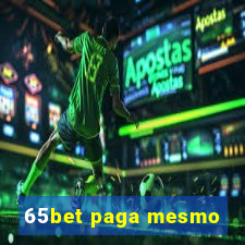 65bet paga mesmo