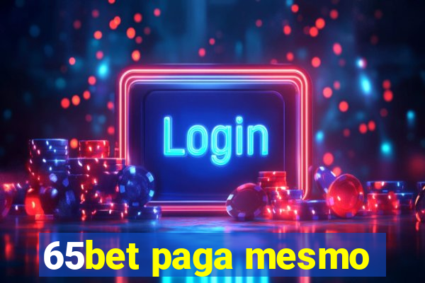 65bet paga mesmo