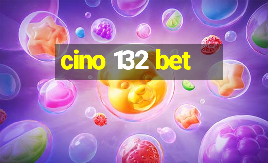 cino 132 bet