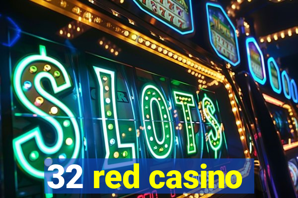 32 red casino