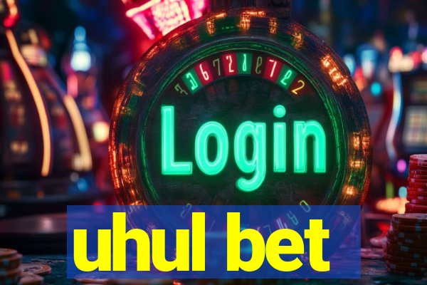 uhul bet