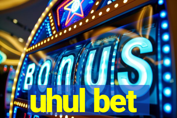 uhul bet