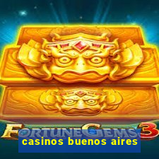 casinos buenos aires