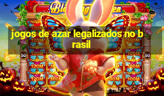 jogos de azar legalizados no brasil