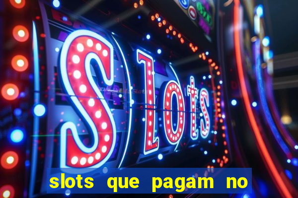 slots que pagam no cadastro saque free