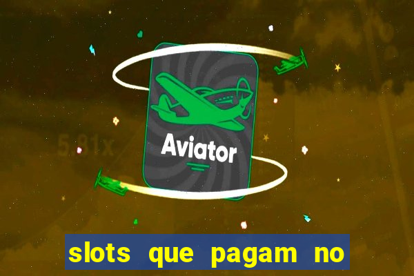 slots que pagam no cadastro saque free