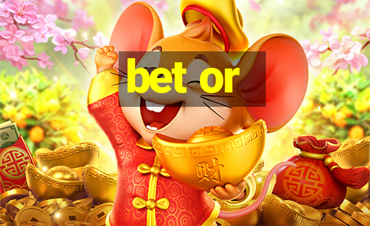 bet or