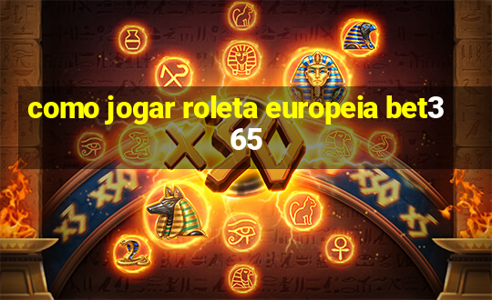 como jogar roleta europeia bet365