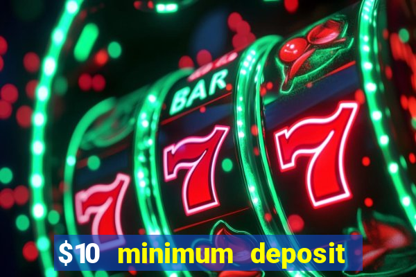 $10 minimum deposit casino australia 2023