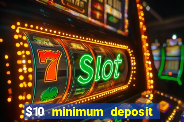 $10 minimum deposit casino australia 2023