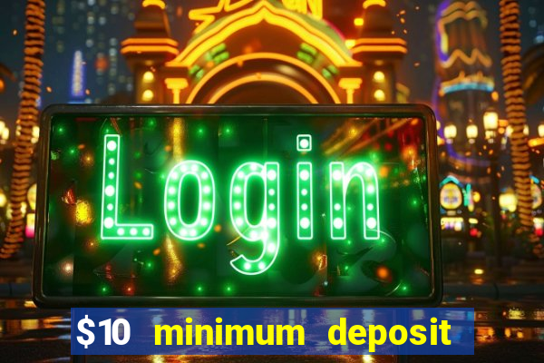 $10 minimum deposit casino australia 2023