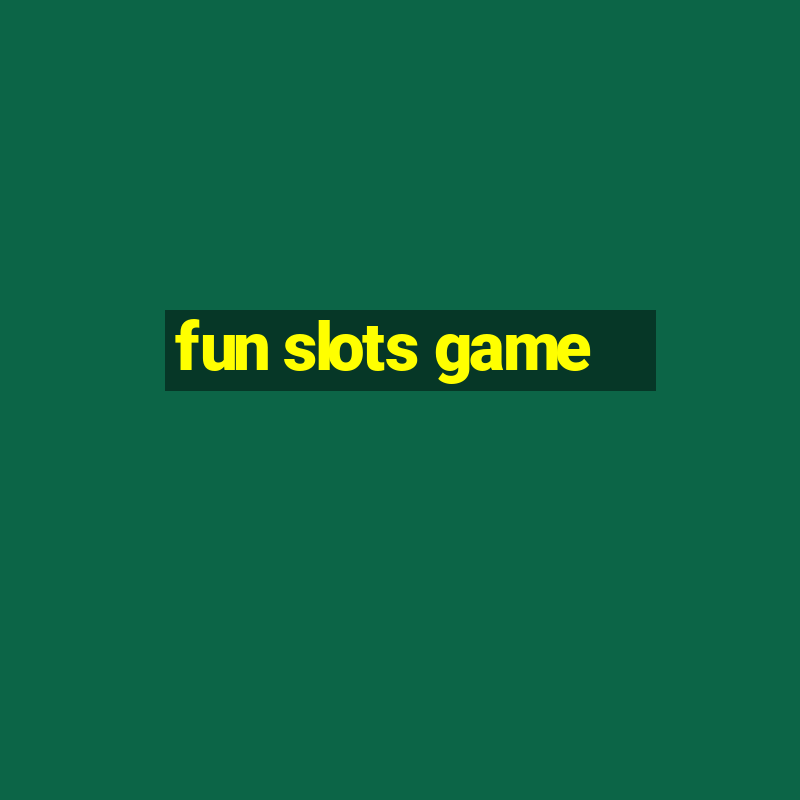 fun slots game