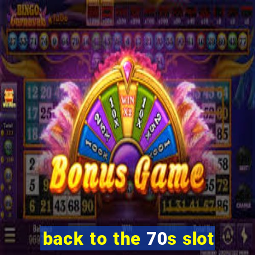 back to the 70s slot