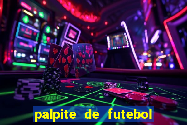 palpite de futebol para os jogos de hoje