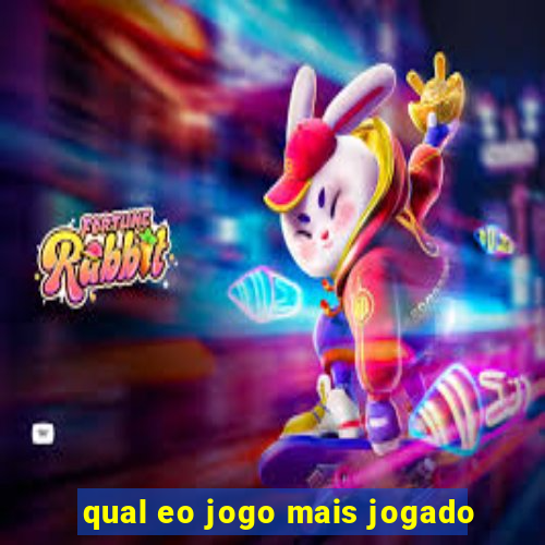 qual eo jogo mais jogado