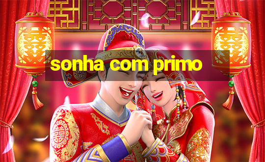 sonha com primo