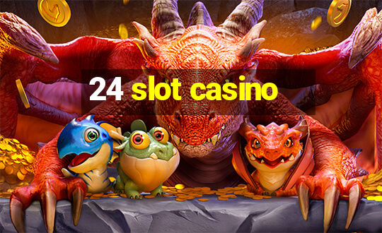 24 slot casino