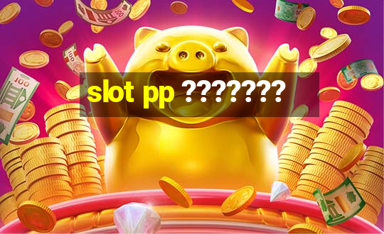 slot pp ???????