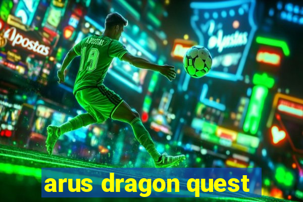 arus dragon quest