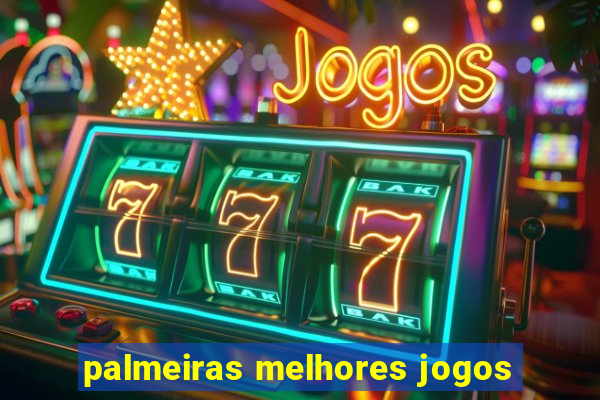 palmeiras melhores jogos