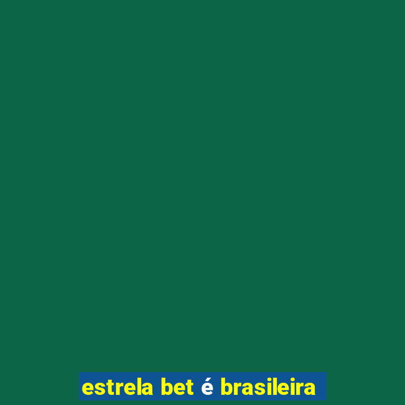 estrela bet é brasileira