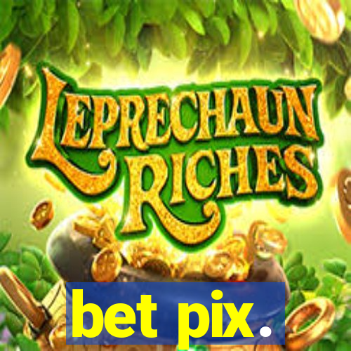 bet pix.