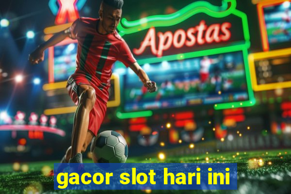 gacor slot hari ini