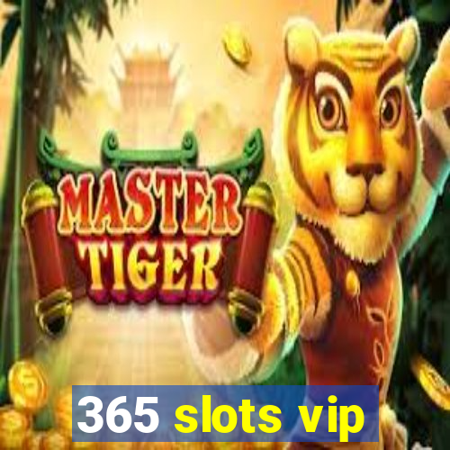 365 slots vip