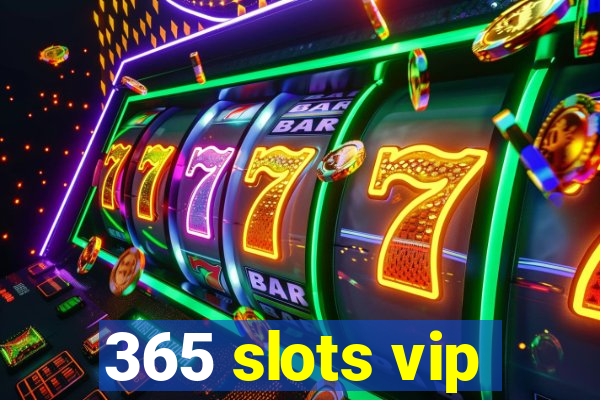 365 slots vip