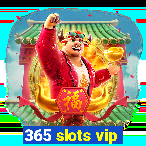 365 slots vip