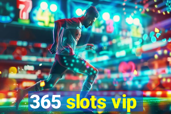 365 slots vip