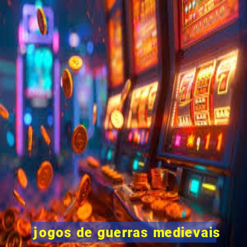 jogos de guerras medievais