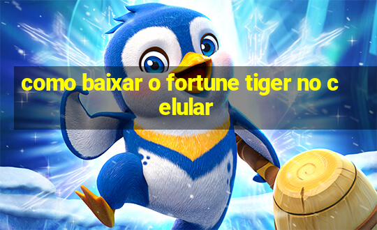 como baixar o fortune tiger no celular