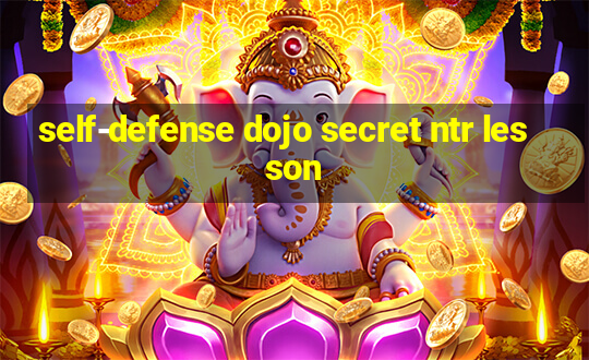 self-defense dojo secret ntr lesson