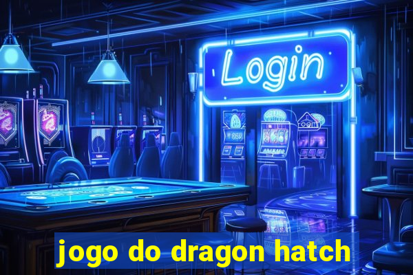 jogo do dragon hatch