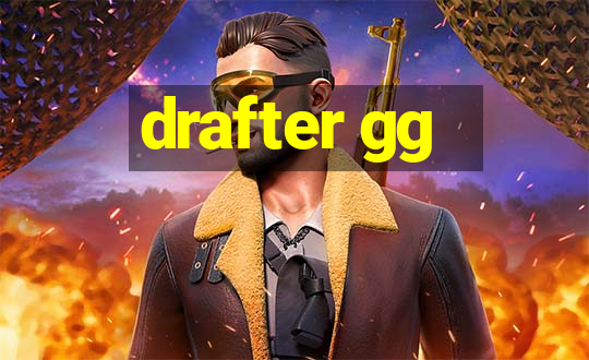 drafter gg