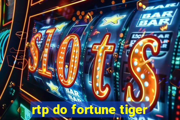 rtp do fortune tiger