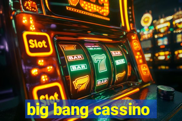 big bang cassino